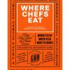 Where Chefs Eat: A Guide to Chefs Favorite Restaurants